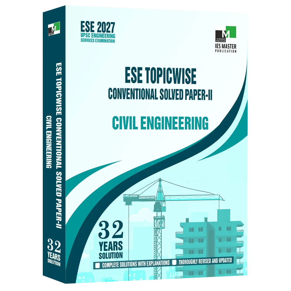 ESE 2027 - Civil Engineering ESE Topic-Wise Conventional Solved Paper - II